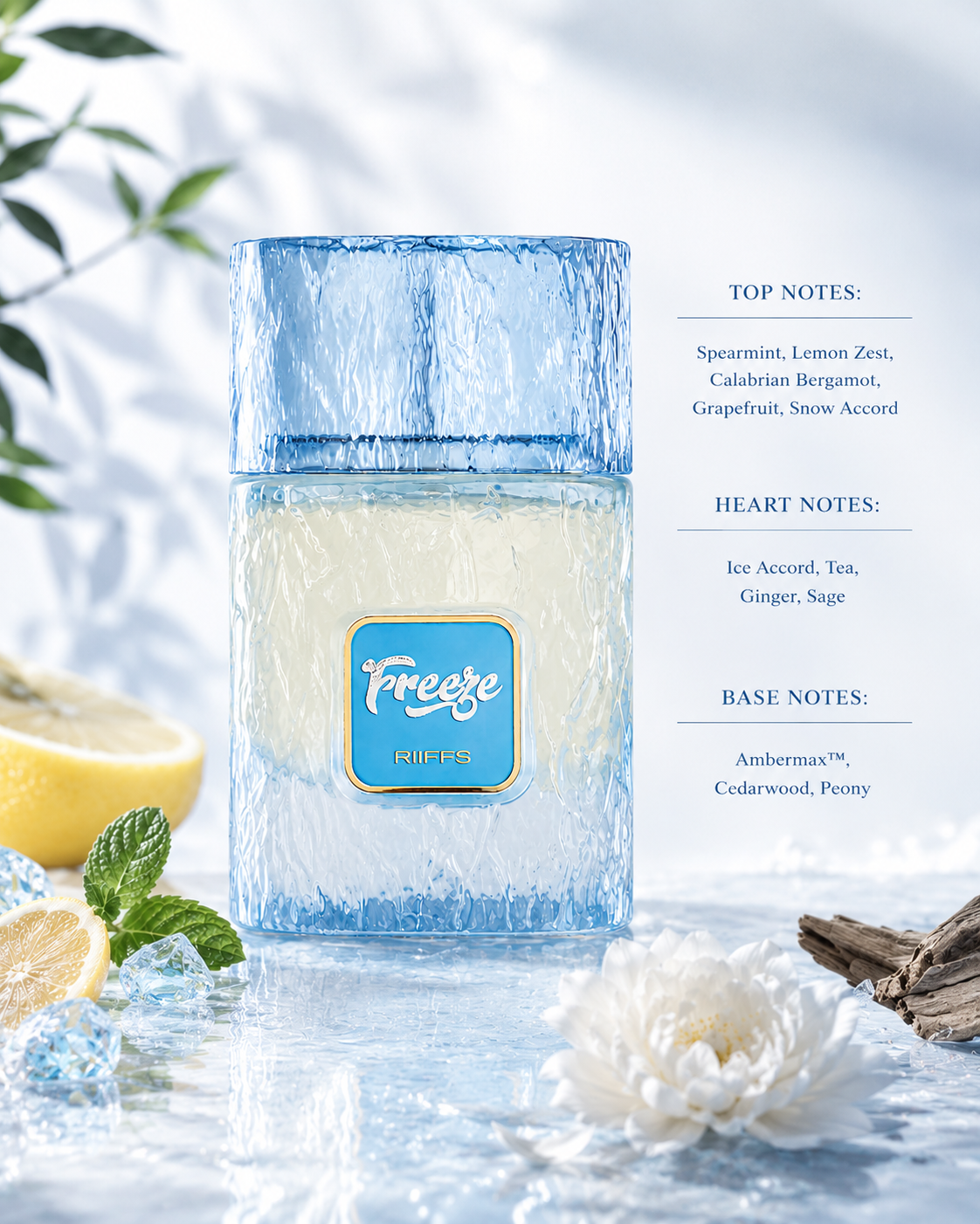 Riiffs Freeze Eau de Parfum displayed in a cool icy setting with fresh lemon, mint leaves, crystal-like ice, driftwood, and white florals, highlighting its refreshing composition. This vibrant fragrance opens with spearmint, lemon zest, Calabrian bergamot, grapefruit, and snow accord, develops into icy tea, ginger, and sage, and settles into a smooth base of Ambermax™, cedarwood, and peony for a clean, energizing, and long-lasting finish.